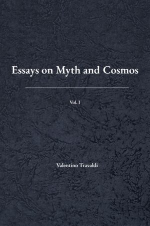 Essays on Myth and Cosmos — Volume I
