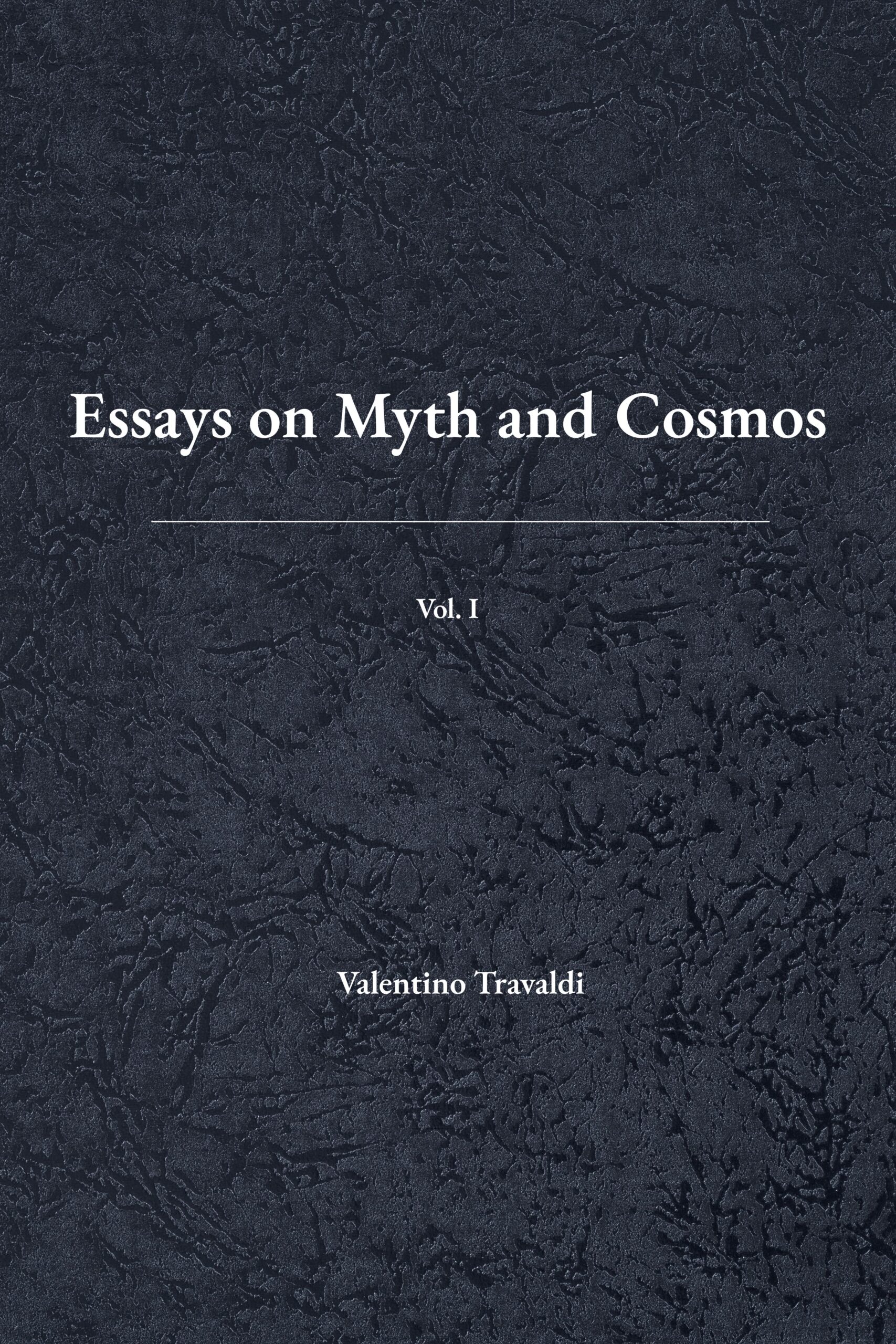 Essays on Myth and Cosmos — Volume I